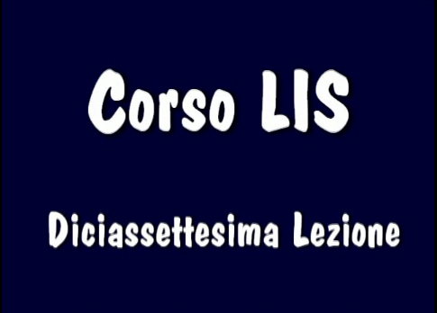 Corso LIS "1° e 2° livello" - 17° Lezione